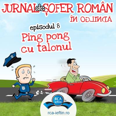 Jurnal de sofer roman EP.8: Ping pong cu talonul Jurnal de sofer roman EP.8: Ping pong cu talonul